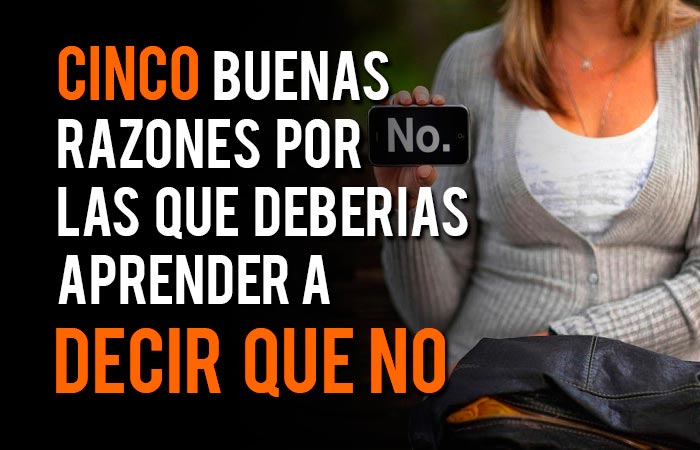 5 buenas razones por las que deberías aprender a DECIR NO